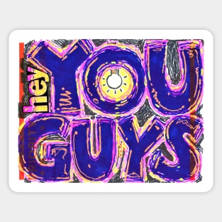 HEY YOU GUYS slap Sticker